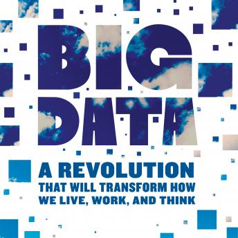 Big Data: A Revolution That Will Transform How We Live, Work, and Think