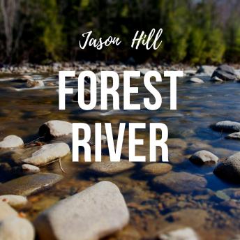 Listen Forest River By Jason Hill Audiobook audiobook