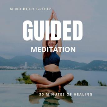 Guided Meditation 30 Minutes of Healing