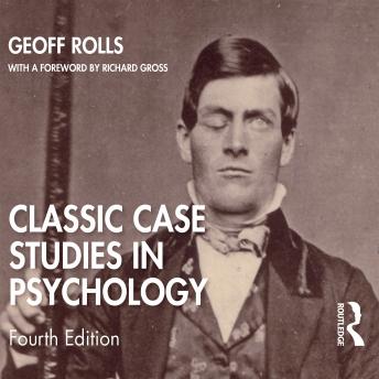 Classic Case Studies in Psychology: Fourth Edition, Geoff Rolls
