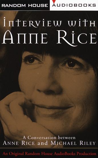 Interview with Anne Rice: A Conversation between Anne Rice and Michael Riley, Audio book by Anne Rice, Michael Riley