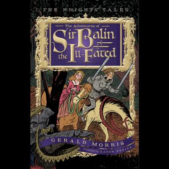 The Adventures of Sir Balin the Ill-Fated: The Knights' Tales Book 4