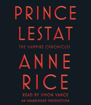 Prince Lestat: The Vampire Chronicles, Audio book by Anne Rice