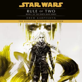 Star Wars Legends: Darth Bane Trilogy: Rule of Two, Audio book by Drew Karpyshyn