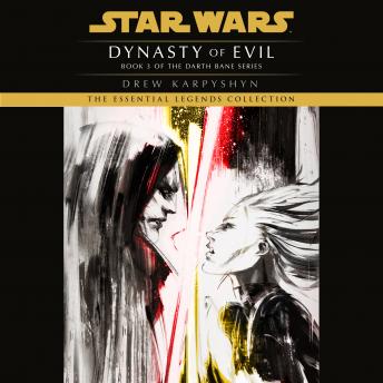 Dynasty of Evil: Star Wars Legends (Darth Bane): A Novel of the Old Republic