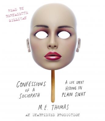 Get Best Audiobooks Psychology Confessions of a Sociopath: A Life Spent Hiding in Plain Sight by M.E. Thomas Audiobook Free Mp3 Download Psychology free audiobooks and podcast