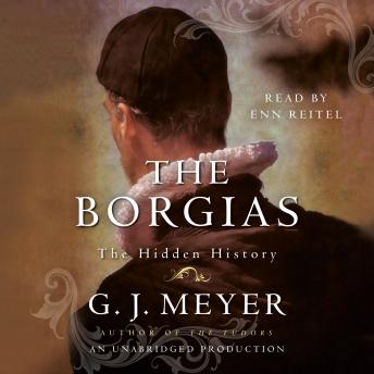Get Best Audiobooks History and Culture The Borgias: The Hidden History by G. J. Meyer Free Audiobooks for iPhone History and Culture free audiobooks and podcast