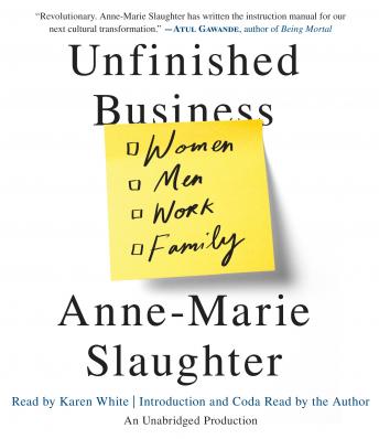 Unfinished Business: Women Men Work Family, Anne-Marie Slaughter
