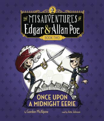 Once Upon a Midnight Eerie: The Misadventures of Edgar & Allan Poe, Book Two