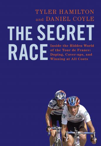 Get Best Audiobooks Sports and Recreation The Secret Race: Inside the Hidden World of the Tour de France: Doping, Cover-ups, and Winning at All Costs by Tyler Hamilton Free Audiobooks for Android Sports and Recreation free audiobooks and podcast