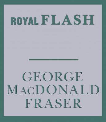 Royal Flash, Audio book by George MacDonald Fraser