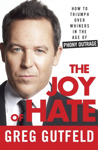 Joy of Hate: How to Triumph over Whiners in the Age of Phony Outrage sample.