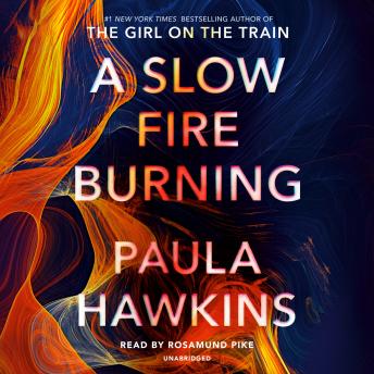 Slow Fire Burning: A Novel, Audio book by Paula Hawkins