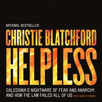 Helpless: Caledonia's Nightmare of Fear and Anarchy, and How the Law Failed All of Us