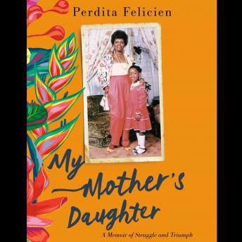 My Mother's Daughter: A Memoir of Struggle and Triumph