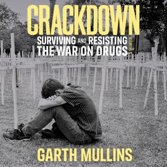 Crackdown: Surviving and Resisting the War on Drugs