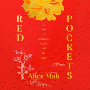 Red Pockets: A Tale of Inheritance, Ghosts and the Future