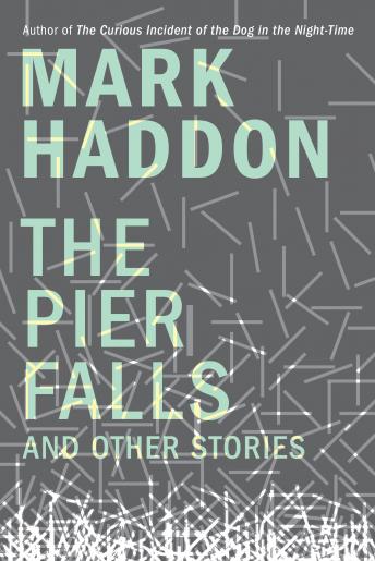 Pier Falls: And Other Stories, Mark Haddon