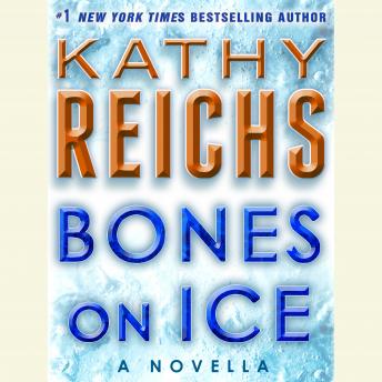Bones on Ice: A Novella, Audio book by Kathy Reichs
