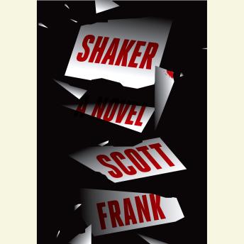 Shaker: A Novel, Audio book by Scott Frank