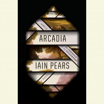 Arcadia: A novel, Audio book by Iain Pears