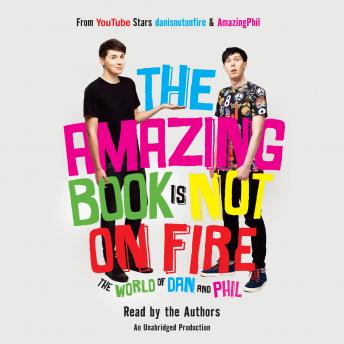 Listen The Amazing Book Is Not on Fire: The World of Dan and Phil By Phil Lester Audiobook audiobook