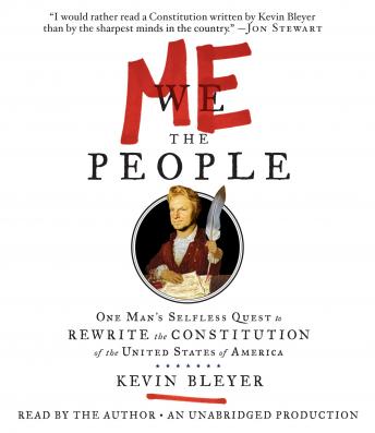 Download Best Audiobooks Satire and Parody Me the People: One Man's Selfless Quest to Rewrite the Constitution of the United States of America by Kevin Bleyer Audiobook Free Trial Satire and Parody free audiobooks and podcast
