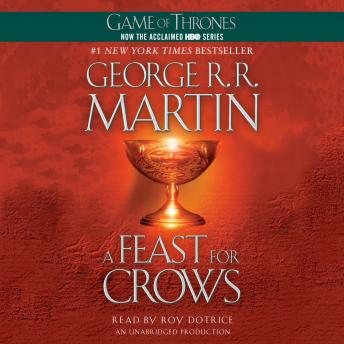 Feast For Crows: A Song of Ice and Fire: Book Four, Audio book by George R. R. Martin