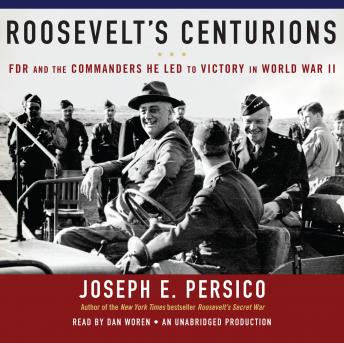 Listen Best Audiobooks World Roosevelt's Centurions: FDR and the Commanders He Led to Victory in World War II by Joseph E. Persico Free Audiobooks for Android World free audiobooks and podcast