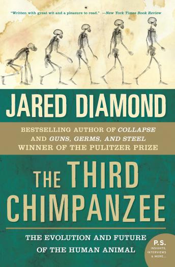 Third Chimpanzee: The Evolution and Future of the Human Animal, Audio book by Jared Diamond
