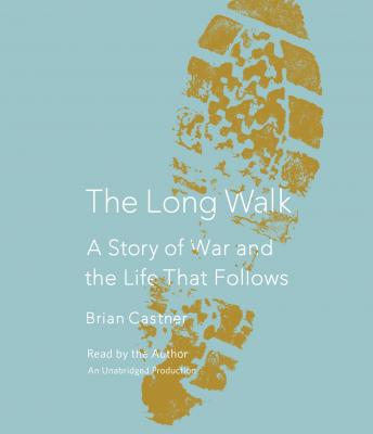 Download Long Walk: A Story of War and the Life That Follows by Brian Castner