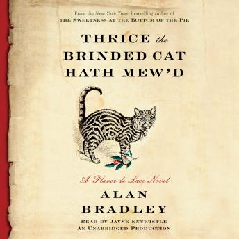 Thrice the Brinded Cat Hath Mew'd: A Flavia de Luce Novel, Audio book by Alan Bradley