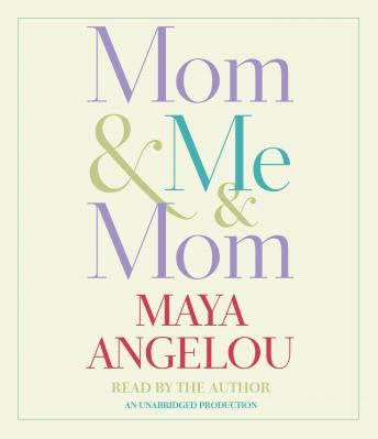Mom & Me & Mom, Audio book by Maya Angelou