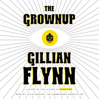 Grownup: A Story by the Author of Gone Girl, Gillian Flynn