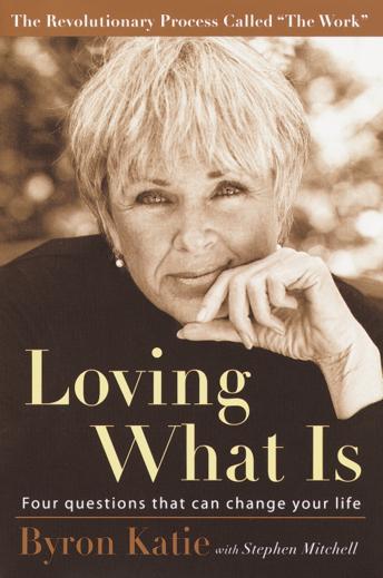 Download Loving What Is: Four Questions That Can Change Your Life by Byron Katie, Stephen Mitchell