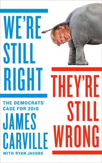 We're Still Right, They're Still Wrong: The Democrats' Case for 2016
