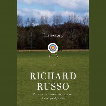 Trajectory: Stories, Audio book by Richard Russo