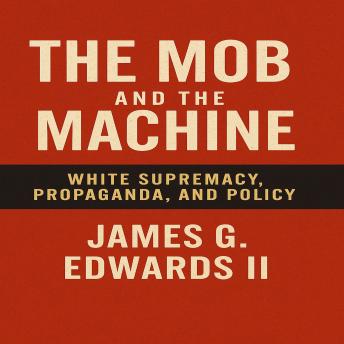 The Mob And The Machine: White Supremacy, Propaganda, And Police