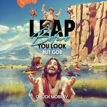 Leap Before You Look But God...