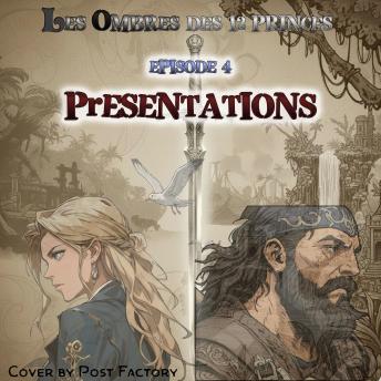 [French] - Les ombres des 12 princes: Épisode 4 : Presentations