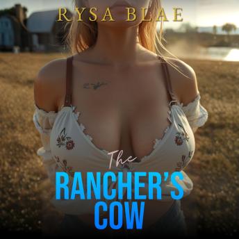 The Rancher’s Cow: A Small Town Age Gap Breeding Erotca Short Story