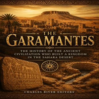 The Garamantes: The History of the Ancient Civilization Who Built a Kingdom in the Sahara Desert