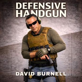 Defensive Handgun: Skill Before Speed. Judgment Before Force