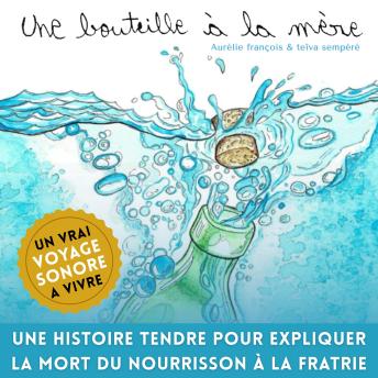 [French] - Une bouteille à la mère: Une histoire tendre pour expliquer la mort du nourrisson à la fratrie.