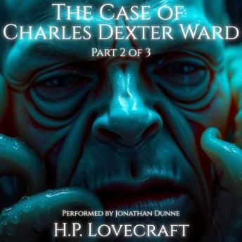 The Case of Charles Dexter Ward (Part 2 of 3)