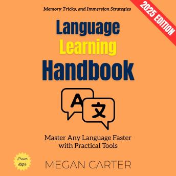 Language Learning Handbook:: Master Any Language Faster with Practical Tools, Memory Tricks, and Immersion Strategies