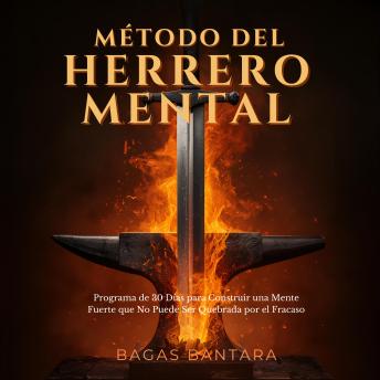 [Spanish] - Método del Herrero Mental: Programa de 30 Días para Construir una Mente Fuerte que No Puede Ser Quebrada por el Fracaso