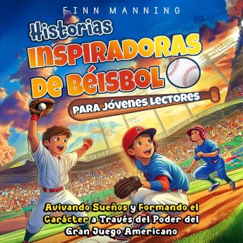 [Spanish] - Historias inspiradoras de béisbol para jóvenes lectores: Avivando sueños y formando el carácter a través del poder del gran juego americano