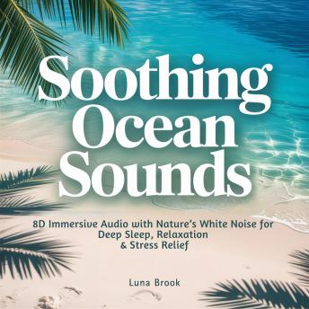 Soothing Ocean Sounds: 8D Immersive Audio with Nature’s White Noise for Deep Sleep, Relaxation & Stress Relief