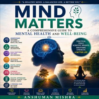 Mind  Matter: A Comprehensive Guide to Mental Health and Well-Being
